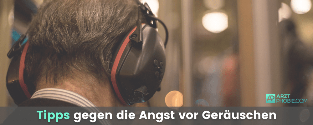 tipps-hilfe-angst-vor-gerausche